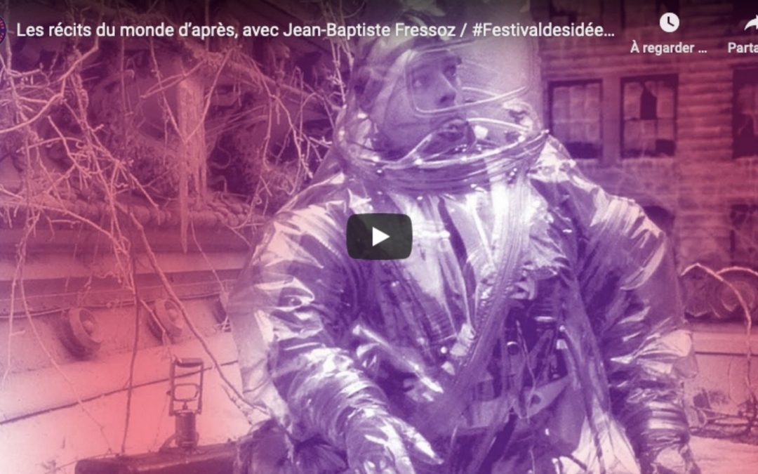 Les récits du monde d&rsquo;après – avec Jean-Baptiste Fressoz