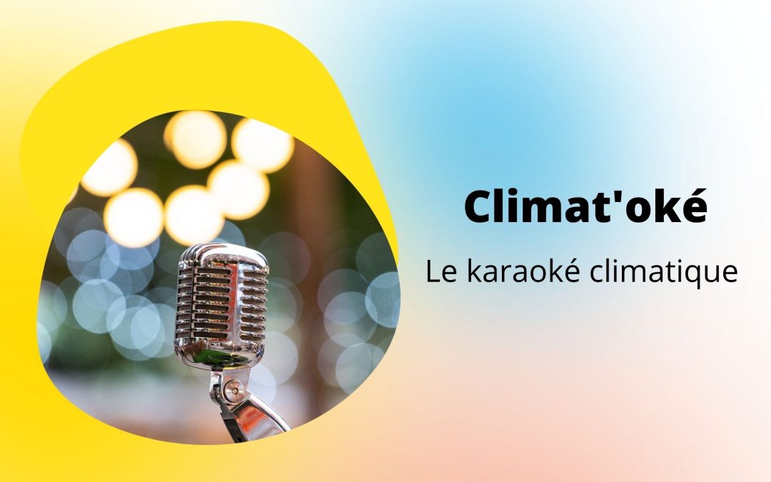 [Atelier] Climat&rsquo;oké, le karaoké climatique
