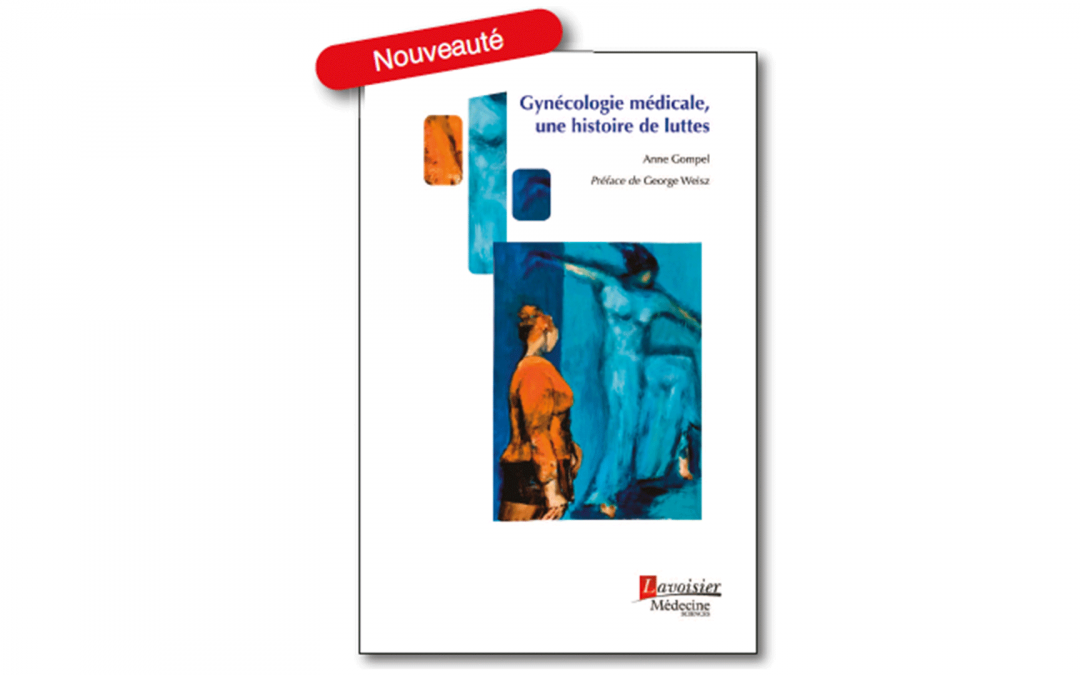 En librairie : « Gynécologie médicale, une histoire de luttes » d’Anne Gompel